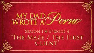 My Dad Wrote A Porno S1 E4 - The Maze  The First Client