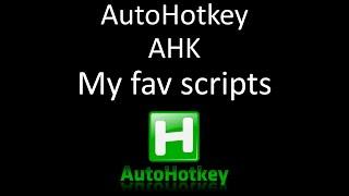 AutoHotkey - AHK - My fav scripts