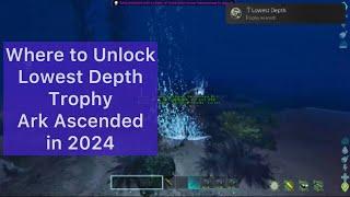 How to Unlock Lowest Depth Trophy Ark Ascended in 2024