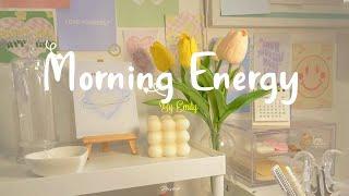 Playlist Morning EnergyChill songs to make you feel so good - morning music for positive energy