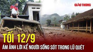 Tối 129 Lời kể người sống sót vụ lũ quét ở Làng Nủ “Nếu chạy sai đường cả nhà đã thiệt mạng hết”