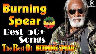 Best Songs Burning Spear 2023 - Burning Spear Best Hits 2023 - Burning Spear Reggae Songs 2023