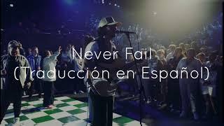 Hillsong Young & Free - Never Fail Traducción en Español