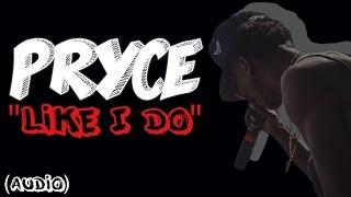 Pryce - Like I Do Prod. by @Trabeats