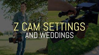 The BEST Settings For Z CAM  A Wedding Filmmakers Perspective