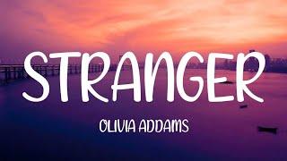 Olivia Addams - Stranger Lyrics