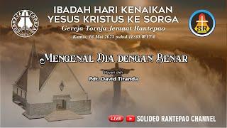 LIVE Ibadah Hari Kenaikan Yesus ke Sorga - 18052023 pukul 1830 - Gereja Toraja Jemaat Rantepao