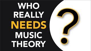 Do you really NEED music theory?