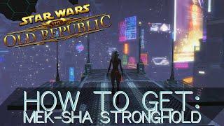 How to get the Mek-Sha Stronghold  SWTOR Update 7.2.1