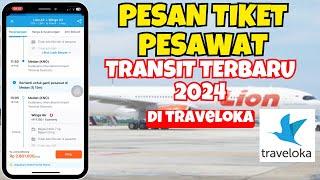 Cara Pesan Tiket Pesawat Transit Online Di Traveloka Terbaru 2024