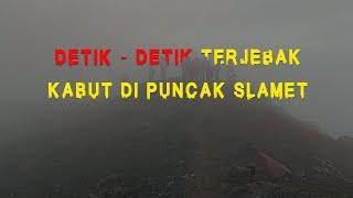 TERJEBAK KABUT DI PUNCAK GUNUNG SLAMET