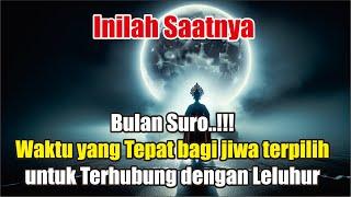 Bulan Suro.. Waktu yang Tepat Bagi Jiwa Terpilih untuk Terhubung dengan Leluhur