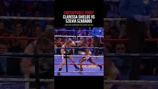 Claressa Shields vs Szilvia Szabados Unstoppable Force