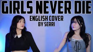 tripleS 트리플에스 - Girls Never Die  English Cover by SERRI