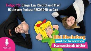 Bibi Blocksberg - Podcast Nr. 75 Bürger Lars Dietrich und Maxi Häcke vom Podcast REKORDER  zu Gast