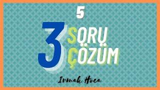 3 SORU - 3 ÇÖZÜM 5 TYT - AYT MATEMATİK  - IRMAK HOCA