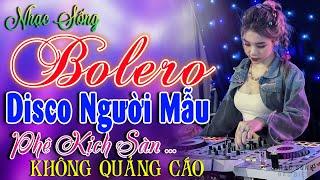 Kho Nhạc Bolero Disco Trữ Tình Toàn Bài Hay Cực Sôi ĐộngLk Nhạc Sống Thôn Quê Phối Mới Phê Bất Hủ