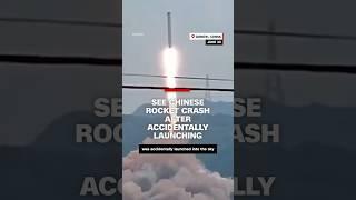Chinese rocket crashes after accidentally launching