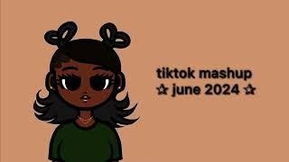 Tiktok Mashup June 2024 *updated*