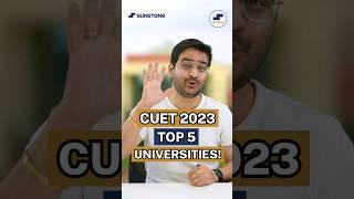 CUET 2023 Top 5 Universities? Low Fees and Best Placements