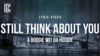 A Boogie wit da Hoodie - Still Think About You  Lyrics