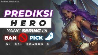 PREDIKSI HERO YANG SERING DI PICK & BAN DI MPL S8