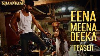 Shaandaar - Eena Meena Deeka  Teaser  Mikey McCleary Mix  Shahid Kapoor & Alia Bhatt