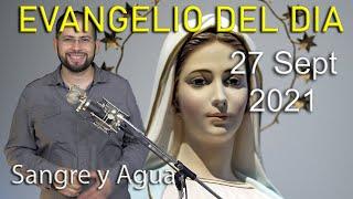 Evangelio Del Dia de Hoy - Lunes 27 Septiembre 2021- Quien Recibe A Un Niño Me Recibe- Sangre y Agua