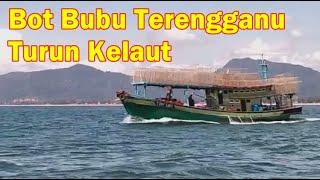 Bot Bubu Terengganu Turun Kelaut