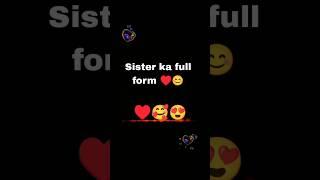 Sister ka full form ️#status #shorts #viral