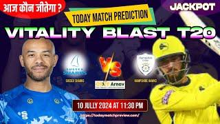 Sussex vs Hampshire Vitality Blast T20  Match Prediction Today  HAM vs Sus 100 Sure Toss Prediction