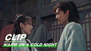 Han Zheng Enters Jiuers Room at Night to Check on Her  Warm on a Cold Night EP10  九霄寒夜暖  iQIYI