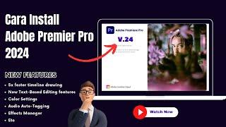 Cara Install Adobe Premier Pro 2024 Dan beberapa Fitur Baru  KakTutor
