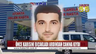 Samsun’da karısını bıçaklayan adam aynı bıçakla kendi hayatına son verdi