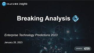 Breaking Analysis Enterprise Technology Predictions 2023