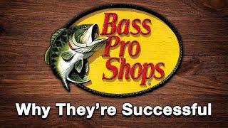 Bass Pro Shops - Why Theyre Successful