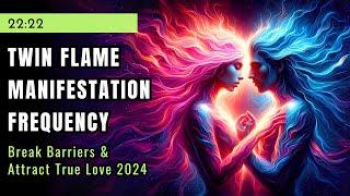 Twin Flames Manifestation Frequency 528 Hz  Break Barriers and Attract True Love 2024