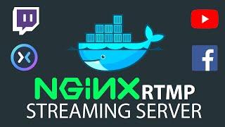 Re-Stream to Twitch YouTube etc - Self Hosted RTMP  LINUX  DOCKER  SERVER