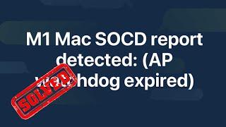 M1 Mac SOCD Report Detected AP Watchdog Expired With Crashes and Reboots on SonomaVentura