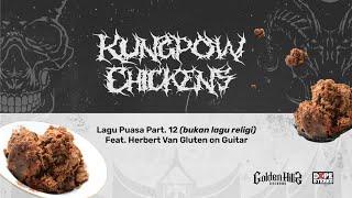 Kungpow Chickens - Lagu Puasa Part.12 bukan lagu religi Feat. Herbert Van Gluten
