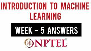 Nptel Machine Learning Week 5 5 Quiz Answers 2021  Introduction to Machine Learning Week 5 Answers