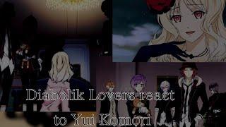 Diabolik Lovers react to Yui Komori not original