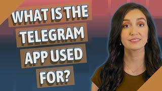 What is the Telegram app used for?