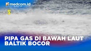 Pipa Gas di Bawah Laut Baltik Bocor