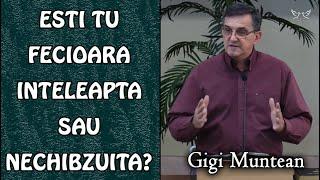 Gigi Muntean - Esti tu Fecioara Inteleapta sau Nechibzuita? - Matei 251-13  PREDICA