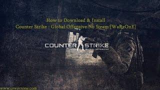 How to Download & Install Counter Strike  Global Offensive No Steam WaRzOnE