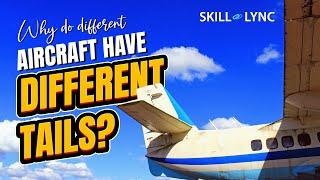 Why do different aircraft have different tails?  Skill-Lync