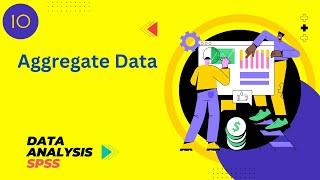 Aggregate Data using SPSS The Aggregate Function in SPSS #10 Data analysis using SPSS