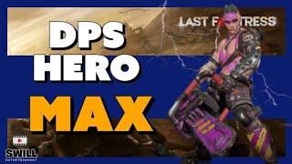 Max  Last Fortress Underground  Best Dps Hero?