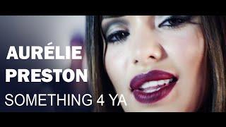 Aurélie Preston - Something 4 Ya Official Video